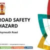 Road Safety Hazard – Weymouth Road
