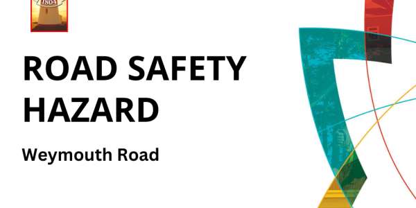 Road Safety Hazard – Weymouth Road